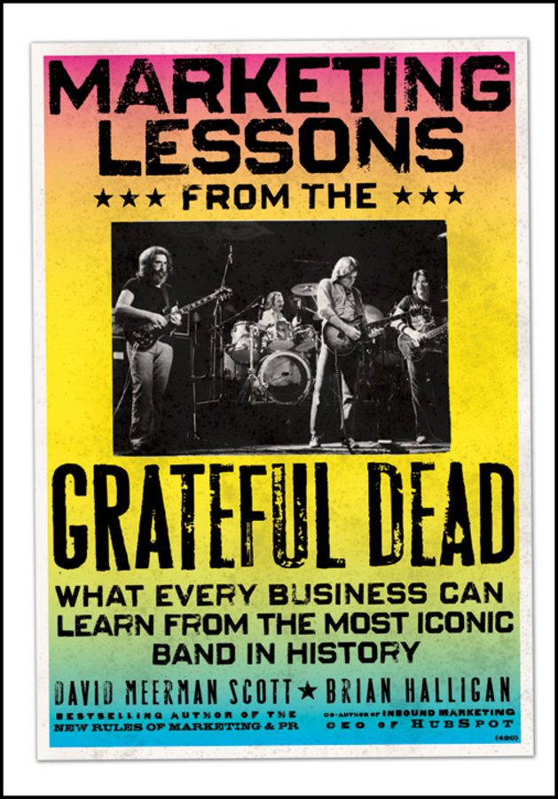 Marketing Lessons From The Grateful Dead by David Meerman Scott