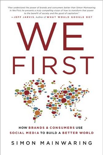 We First: How Brands and Consumers Use Social Media by Simon Mainwaring