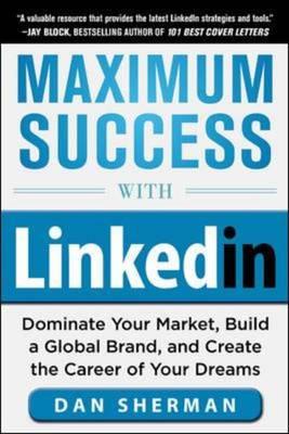 Maximum Success With LinkedIn by Dan Sherman