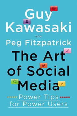 The Art of Social Media by Guy Kawasaki