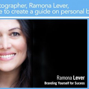 Successful photographer, Ramona Lever, uses experience to create guide on personal branding