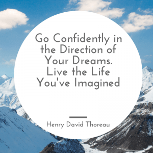 Go confidently in the direction of your dreams