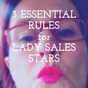 3 Essential Rules for Lady Sales Stars