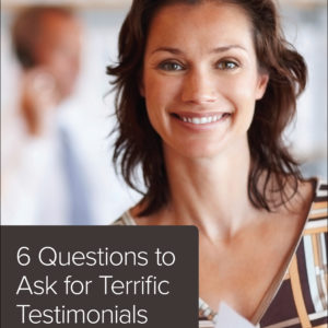 6 Questions to Ask for Terrific Testimonials