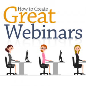 How to Create Great Webinars