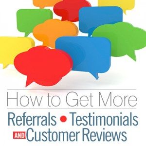 How to Get More Referrals, Testimonials and Customer Reviews