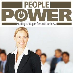 People Power: Staffing Strategies for Small and Micro Businesses