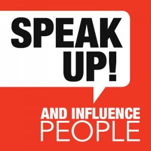 Speak Up and Influence People