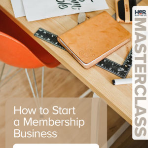 Masterclass: How to Start a Membership Business