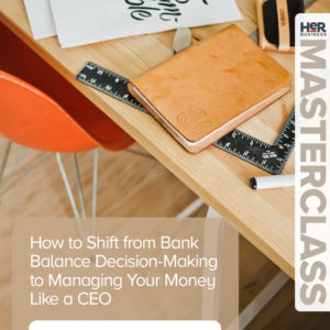 How to Shift from Bank Balance Decision-Making to Managing Your Money Like a CEO