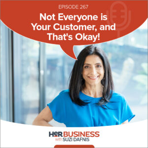 HerBusiness Podcast EP267: 267 - Not Everyone is Your Customer and That’s Okay