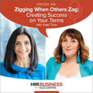 HerBusiness Podcast EP268 - Zigging When Others Zag: Creating Success on Your Terms with Kate Toon