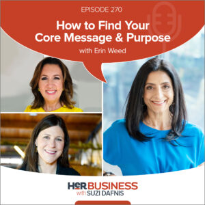 270 - How to Find Your Core Message & Purpose with Erin Weed