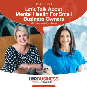 HerBusiness Podcast EP273 - Let’s Talk about Mental Health for Small Business Owners with Leanne Faulkner