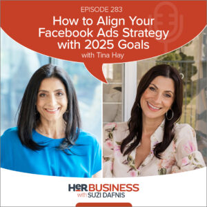 How to Align Your Facebook Ads Strategy with 2025 Goals with Tina Hay