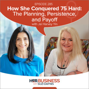 HerBusiness Podcast EP285 - How She Conquered 75 Hard: The Planning, Persistence, and Payoff with Jai Harvey Yin