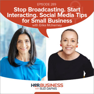 Stop Broadcasting. Start Interacting. Social Media Tips for Small Business with Erika McInerney