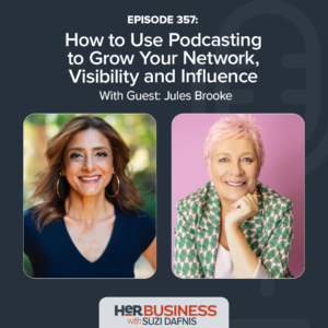 How to Use Podcasting to Grow Your Network, Visibility and Influence with Jules Brooke